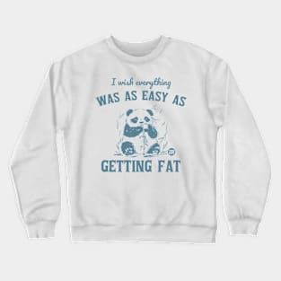 get fat easy Crewneck Sweatshirt